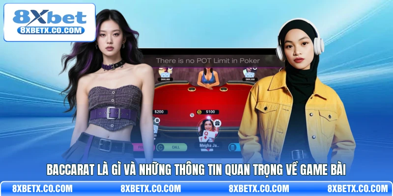 Baccarat là gì và những thông tin quan trọng về game bài