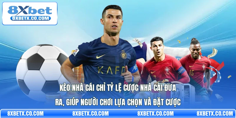 Kèo nhà cái chỉ tỷ lệ cược nhà cái đưa ra, giúp người chơi lựa chọn và đặt cược