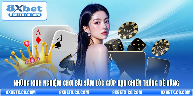 Những kinh nghiệm chơi bài Sâm lốc giúp bạn chiến thắng dễ dàng