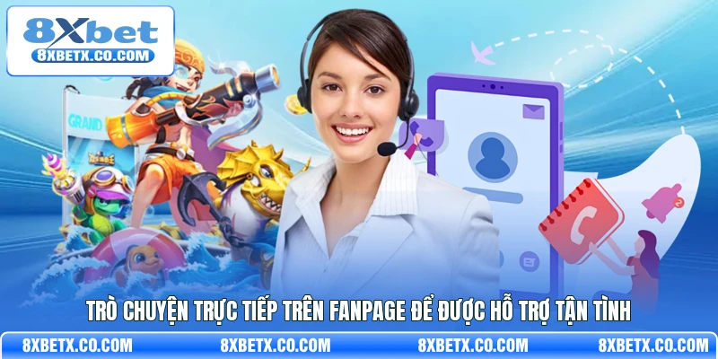 Trò chuyện trực tiếp trên Fanpage để được hỗ trợ tận tình